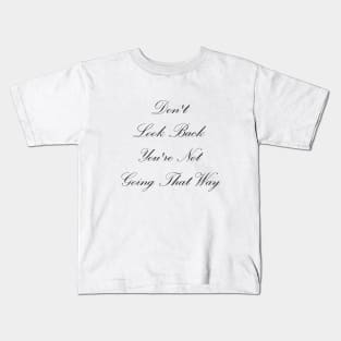 Don't Look Back You're Not Going That Way Kids T-Shirt